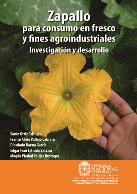 Zapallo para consumo en fresco y fines agroindustriales: Investigación y desarrollo by Sanín Ortiz