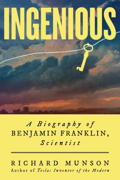 Ingenious: A Biography of Benjamin Franklin, Scientist by Richard Munson