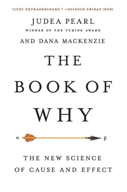 The Book of Why: The New Science of Cause and Effect by Judea Pearl