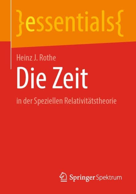 Die Zeit: in der Speziellen Relativitï¿½tstheorie by Heinz J. Rothe