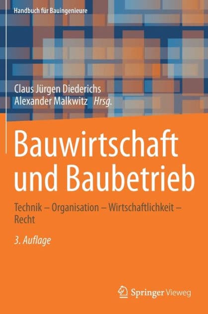 Bauwirtschaft und Baubetrieb: Technik - Organisation - Wirtschaftlichkeit - Recht by Claus Jïrgen Diederichs