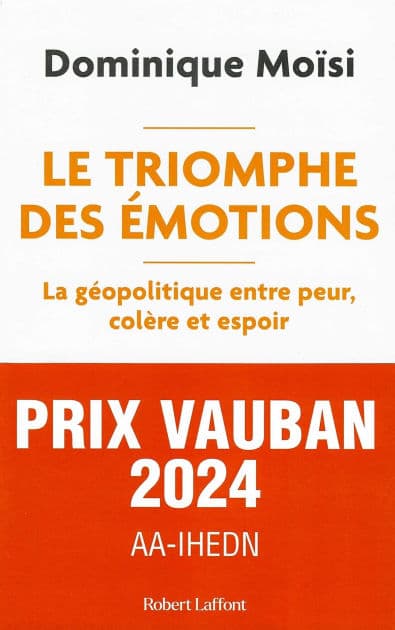 Le Triomphe des émotions - La géopolitique entre peur colère et espoir by Dominique Moïsi