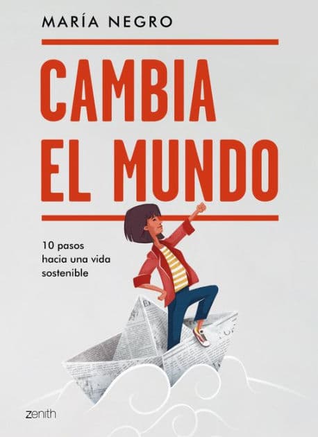 Cambia el mundo: 10 pasos hacia una vida sostenible by María Negro