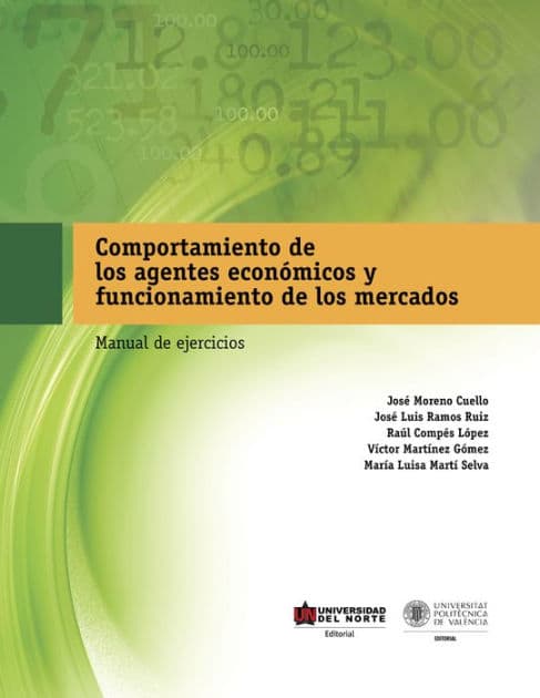 Comportamiento de los Agentes Económicos y Funcionamiento de los Mercados: Manual de ejercicios by Jose Moreno