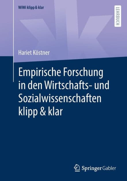 Empirische Forschung in den Wirtschafts- und Sozialwissenschaften klipp & klar by Hariet Köstner