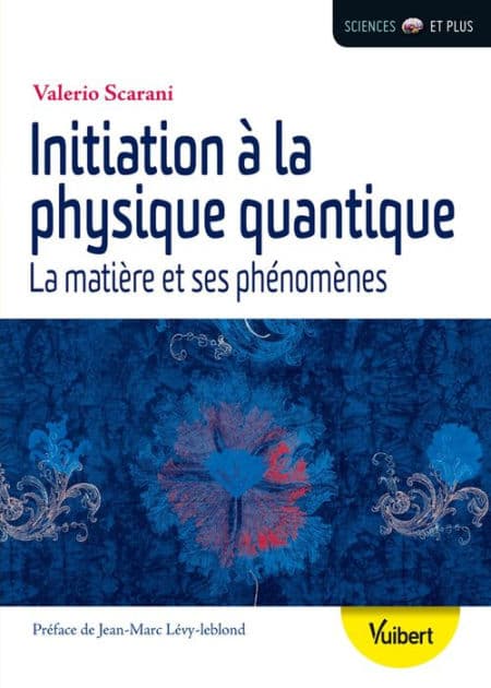 Initiation à la physique quantique : La matière et ses phénomènes: La matière et ses phénomènes by Valério Scarani