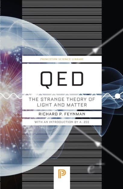 QED: The Strange Theory of Light and Matter by Richard P. Feynman
