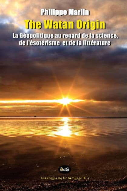 The Watan Origin: La géopolitique sous les regards de la science, de l'ésotérisme et de la littérature by Philippe Marlin