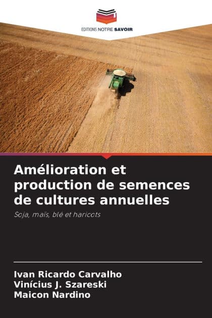 Amï¿½lioration et production de semences de cultures annuelles by Ivan Ricardo Carvalho