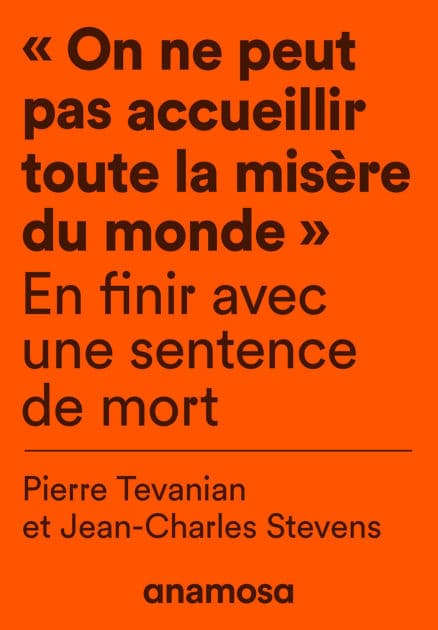 "On ne peut pas accueillir toute la misère du monde" - En finir avec une sentence de mort by Jean-Charles Stevens