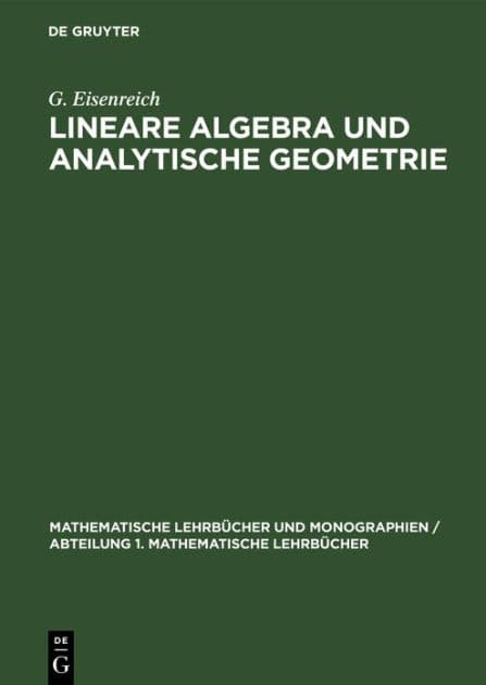 Lineare Algebra und analytische Geometrie by G. Eisenreich