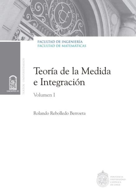 Teoría de la medida e integración: Volumen I by Rolando Rebolledo B.