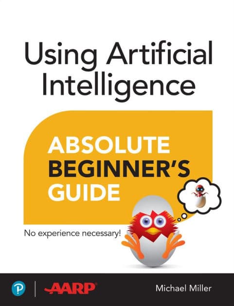 Using Artificial Intelligence Absolute Beginner's Guide by Michael Miller