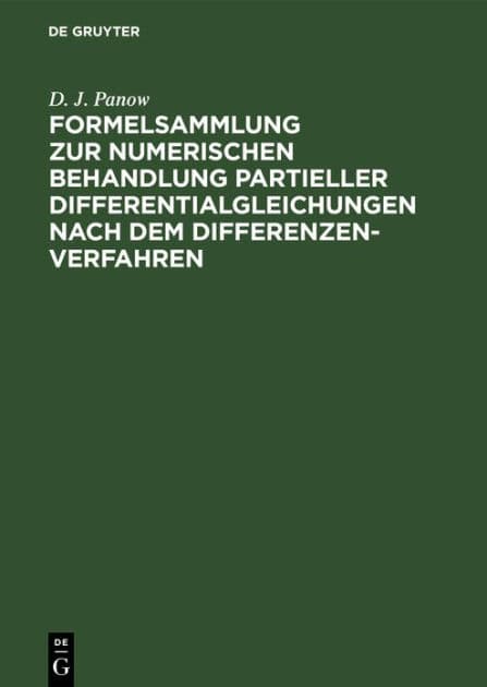 Formelsammlung zur numerischen Behandlung partieller Differentialgleichungen nach dem Differenzenverfahren by D. J. Panow