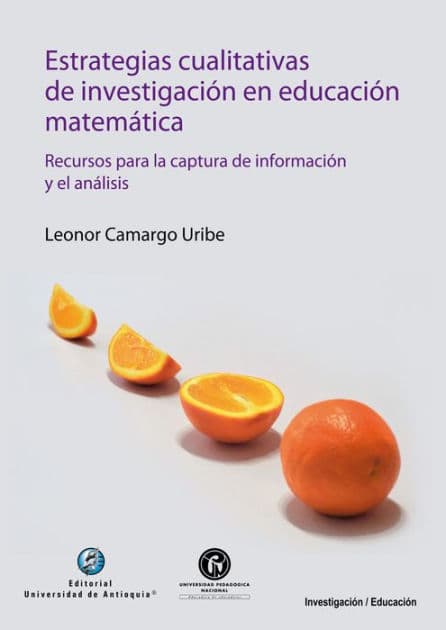 Estrategias cualitativas de investigación en educación matemática: Recursos para la captura de información y el análisis by Leonor Uribe Camargo