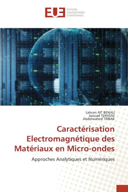 Caractï¿½risation Electromagnï¿½tique des Matï¿½riaux en Micro-ondes by Lahcen Ait Benali