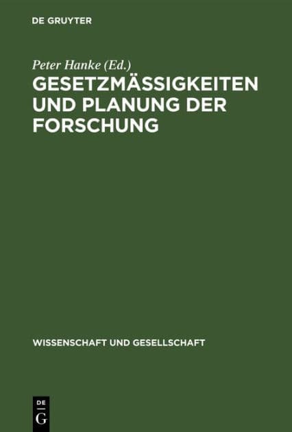 Gesetzmäßigkeiten und Planung der Forschung: Beiträge zur Methologie der Planung der Grundlagenforschung by Peter Hanke