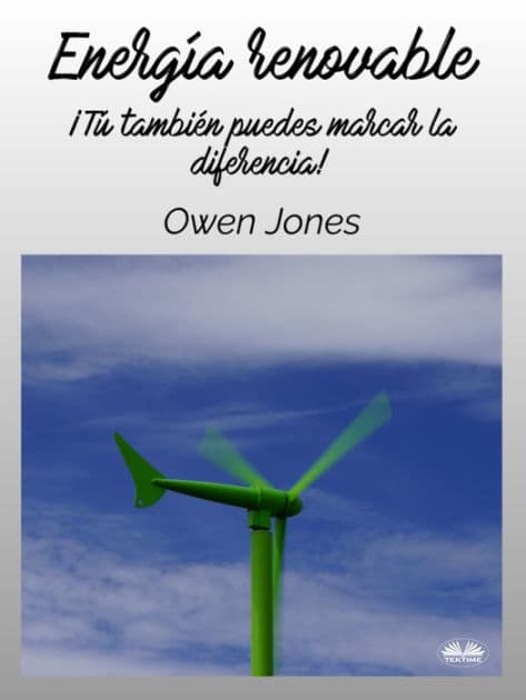 Energía Renovable: Tú También Puedes Hacer Una Diferencia by Owen Jones