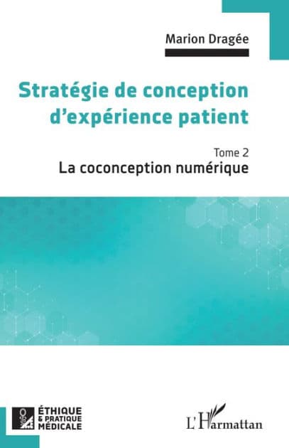 Stratégie de conception d'expérience patient: La coconception numérique by Marion Dragée