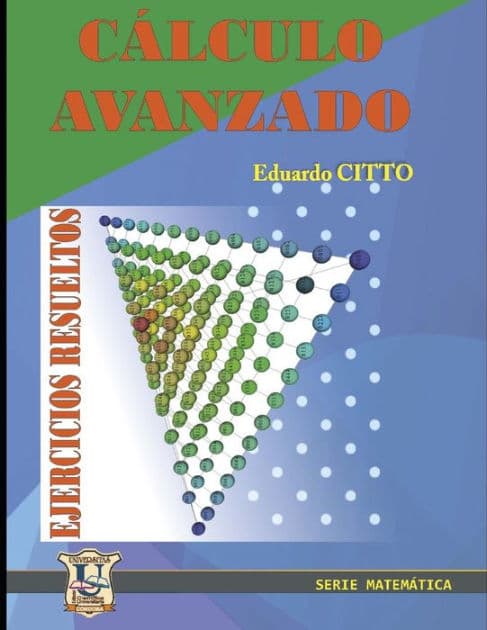 Ejercicios resueltos de Cï¿½lculo Avanzado: Soluciones by Eduardo Cito