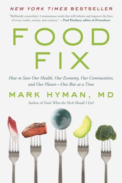 Food Fix: How to Save Our Health, Our Economy, Our Communities, and Our Planet--One Bite at a Time by Mark Hyman MD