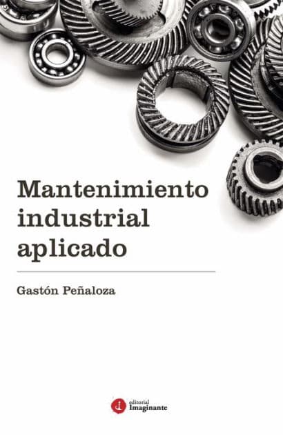 Mantenimiento industrial aplicado by Gastón Peñaloza