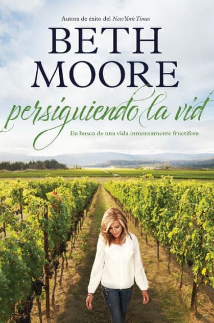 Persiguiendo la vid: En busca de una vida inmensamente fructífera by Beth Moore