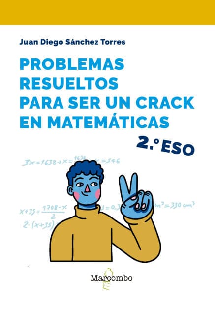Problemas resueltos para ser un crack en matemáticas. 2º ESO by Juan Diego Sánchez Torres