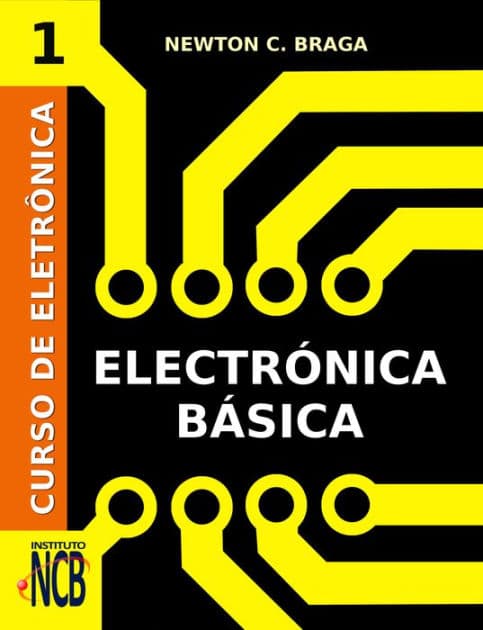 Curso de Electrónica - Electrónica Básica by Newton C. Braga