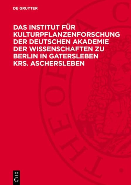 Das Institut für Kulturpflanzenforschung der Deutschen Akademie der Wissenschaften zu Berlin in Gatersleben Krs. Aschersleben by De Gruyter
