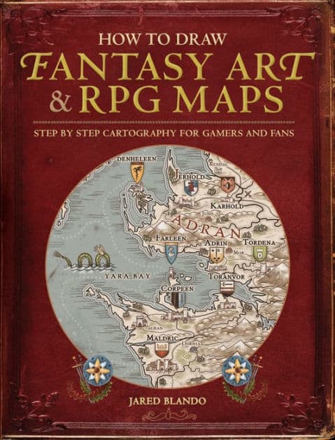 How to Draw Fantasy Art and RPG Maps: Step by Step Cartography for Gamers and Fans by Jared Blando