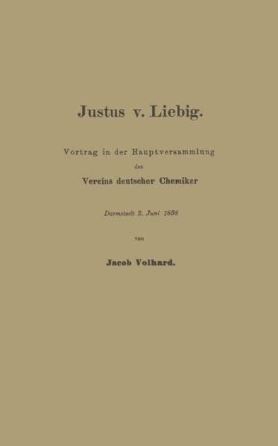 Justus v. Liebig: Vortrag in der Hauptversammlung des Vereins deutscher Chemiker by Franz Volhard