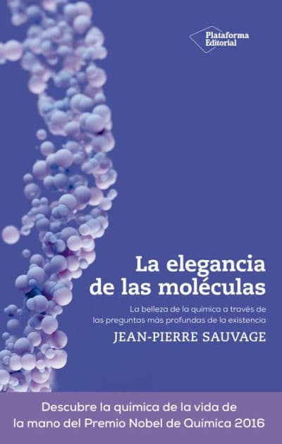 La elegancia de las moléculas by Jean-Pierre Sauvage