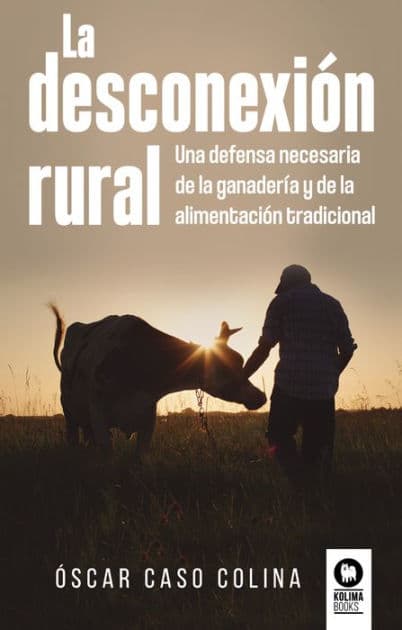 La desconexión rural: Una defensa necesaria de la ganadería y de la alimentación tradicional by Óscar Caso Colina