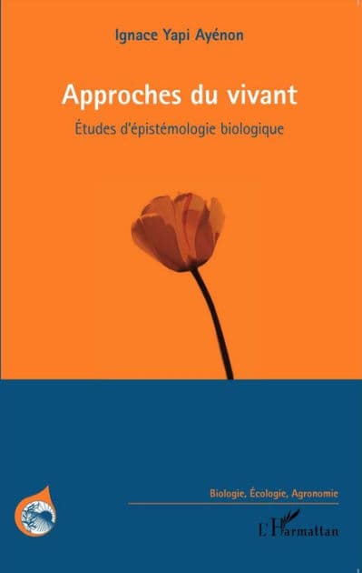 Approches du vivant: Etudes d'épistémologie biologique by Ignace Yapi Ayenon