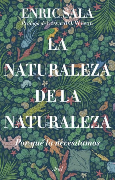 La naturaleza de la naturaleza: Por qué la necesitamos by Enric Sala