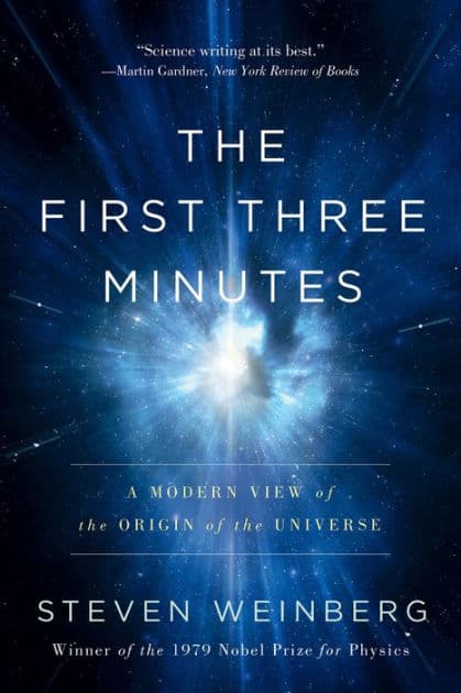 The First Three Minutes: A Modern View Of The Origin Of The Universe by Steven Weinberg