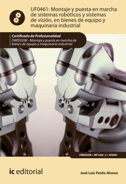 Montaje y puesta en marcha de sistemas robóticos y sistemas de visión, en bienes de equipo y maquinaria industrial. FMEE0208 by José Luis Pardo Alonso