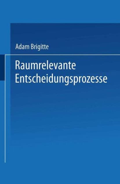 Raumrelevante Entscheidungsprozesse: Regionale Wasserversorgung als Konfliktfall by Brigitte Adam