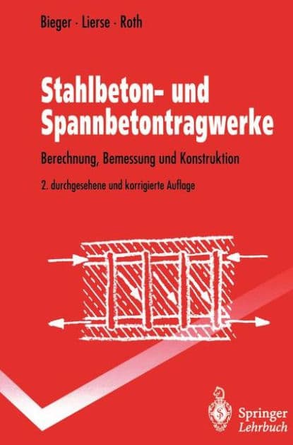 Stahlbeton- und Spannbetontragwerke: Berechnung, Bemessung und Konstruktion by Klaus-Wolfgang Bieger
