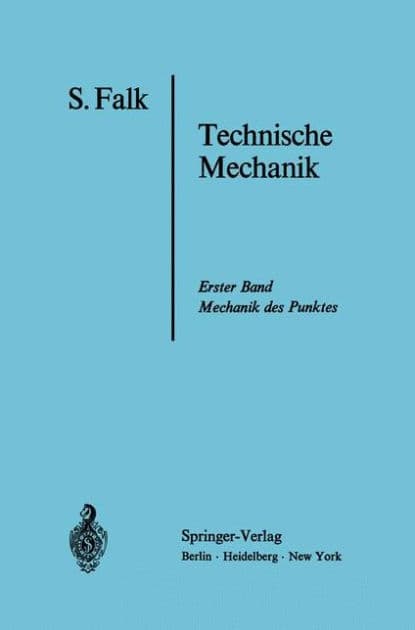 Lehrbuch der Technischen Mechanik: Erster Band Die Mechanik des Punktes by S. Falk
