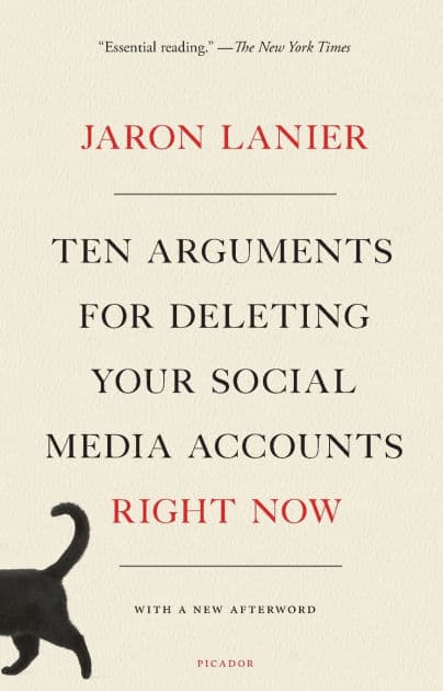 Ten Arguments for Deleting Your Social Media Accounts Right Now by Jaron Lanier