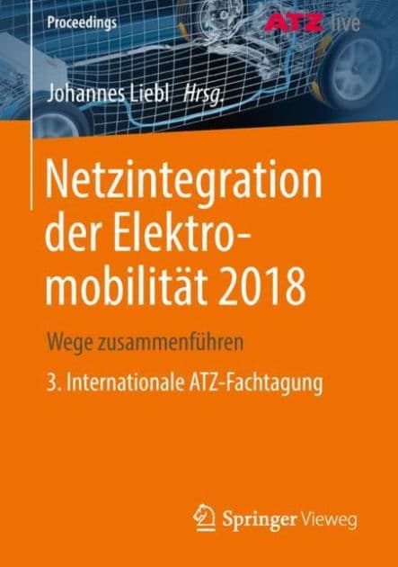 Netzintegration der Elektromobilitï¿½t 2018: Wege zusammenfï¿½hren 3. Internationale ATZ-Fachtagung by Johannes Liebl