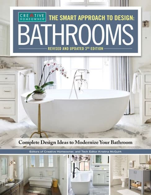 The Smart Approach to Design: BATHROOMS, Revised and Updated 3rd Edition: Complete Design Ideas to Modernize Your Bathroom by Creative Homeowner