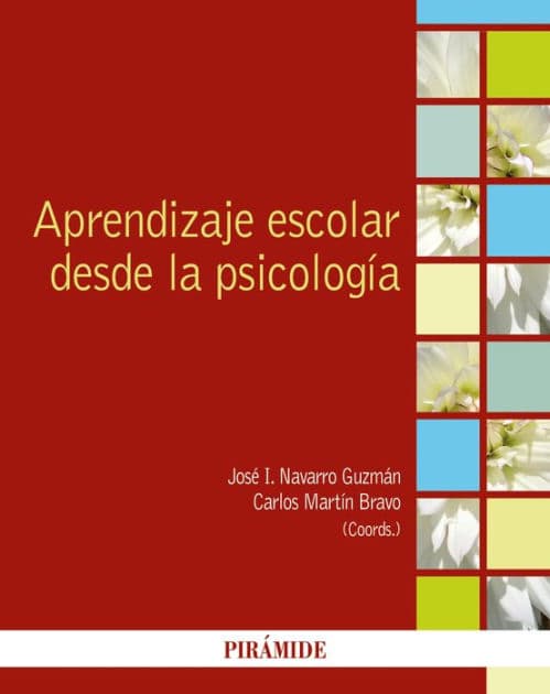 Aprendizaje escolar desde la psicología by José Ignacio Navarro Guzmán