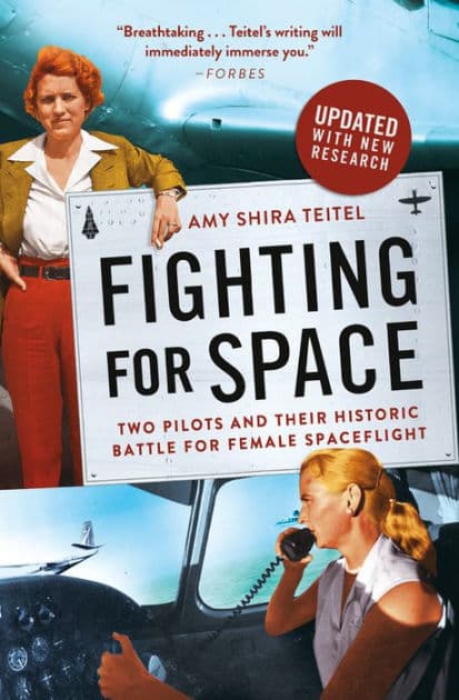 Fighting for Space: Two Pilots and Their Historic Battle for Female Spaceflight by Amy Shira Teitel