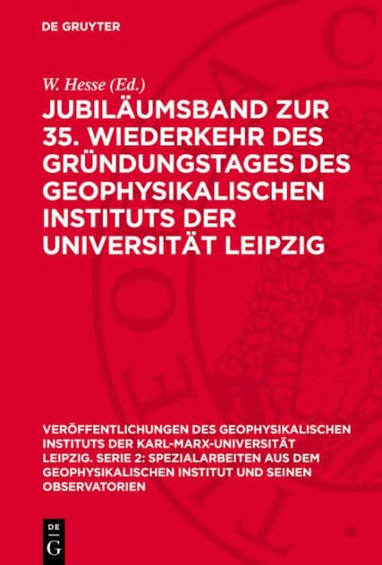 Jubil umsband zur 35. Wiederkehr des Gr ndungstages des Geophysikalischen Instituts der Universit t Leipzig by W. Hesse