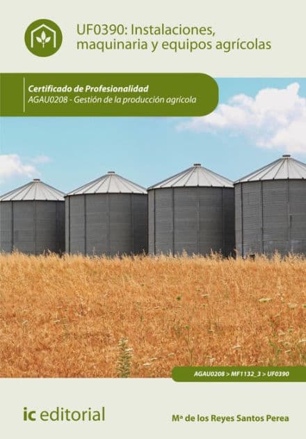 Instalaciones, maquinaria y equipos agrícolas. AGAU0208 by M de los Reyes Santos Perea