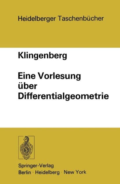 Eine Vorlesung ï¿½ber Differentialgeometrie by W. Klingenberg