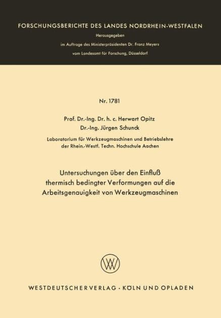 Untersuchungen über den Einfluß thermisch bedingter Verformungen auf die Arbeitsgenauigkeit von Werkzeugmaschinen by Herwart Opitz